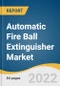 Automatic Fire Ball Extinguisher Market Size, Share & Trends Analysis Report By Agent (Dry Powder, Carbon Dioxide, Foam), By Fire Type (Class A, Class B, Class C, Class D, Class K), By Application, By Region, And Segment Forecasts, 2023 - 2030 - Product Thumbnail Image