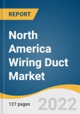 North America Wiring Duct Market Size, Share & Trends Analysis Report By Product (Slotted Wiring Duct, Solid-wall Wiring Duct), By End-use (Telecommunication, Construction), By Region And Segment Forecasts, 2022 - 2030- Product Image