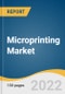 Microprinting Market Size, Share & Trends Analysis Report By Type (Color, Monochrome), By Substrate Type, By Ink Type, By Print Type, By Application, By End-use, By Region, And Segment Forecasts, 2022 - 2030 - Product Image