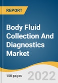 Body Fluid Collection And Diagnostics Market Size, Share & Trends Analysis Report By Sample Type (Blood, Saliva, Urine, Cerebrospinal Fluid), By Products, By Technology, By Application, By Region, And Segment Forecasts, 2023 - 2030- Product Image