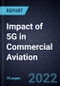 Impact of 5G in Commercial Aviation, 2022 - Product Thumbnail Image