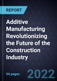 Additive Manufacturing Revolutionizing the Future of the Construction Industry- Product Image
