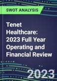 Tenet Healthcare 2023 Full Year Operating and Financial Review - SWOT Analysis, Technological Know-How, M&A, Senior Management, Goals and Strategies in the Global Healthcare Industry- Product Image