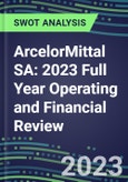 ArcelorMittal SA 2023 Full Year Operating and Financial Review - SWOT Analysis, Technological Know-How, M&A, Senior Management, Goals and Strategies in the Global Mining and Metals Industry- Product Image