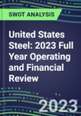 United States Steel 2023 Full Year Operating and Financial Review - SWOT Analysis, Technological Know-How, M&A, Senior Management, Goals and Strategies in the Global Mining and Metals Industry- Product Image