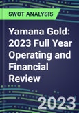 Yamana Gold 2023 Full Year Operating and Financial Review - SWOT Analysis, Technological Know-How, M&A, Senior Management, Goals and Strategies in the Global Mining and Metals Industry- Product Image