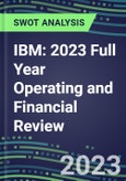 IBM 2023 Full Year Operating and Financial Review - SWOT Analysis, Technological Know-How, M&A, Senior Management, Goals and Strategies in the Global Information Technology, Services Industry- Product Image
