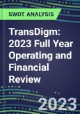 TransDigm 2023 Full Year Operating and Financial Review - SWOT Analysis, Technological Know-How, M&A, Senior Management, Goals and Strategies in the Global Aerospace, Aviation, Defense Industry- Product Image