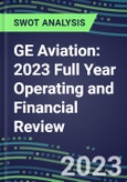 GE Aviation 2023 Full Year Operating and Financial Review - SWOT Analysis, Technological Know-How, M&A, Senior Management, Goals and Strategies in the Global Aerospace, Aviation, Defense Industry- Product Image
