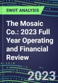 The Mosaic Co. 2023 Full Year Operating and Financial Review - SWOT Analysis, Technological Know-How, M&A, Senior Management, Goals and Strategies in the Global Agriculture Industry- Product Image