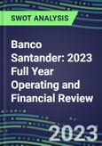 Banco Santander 2023 Full Year Operating and Financial Review - SWOT Analysis, Technological Know-How, M&A, Senior Management, Goals and Strategies in the Global Banking, Financial Services Industry- Product Image