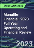 Manulife Financial 2023 Full Year Operating and Financial Review - SWOT Analysis, Technological Know-How, M&A, Senior Management, Goals and Strategies in the Global Insurance Industry- Product Image