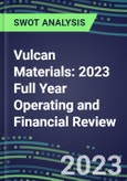 Vulcan Materials 2023 Full Year Operating and Financial Review - SWOT Analysis, Technological Know-How, M&A, Senior Management, Goals and Strategies in the Global Materials Industry- Product Image