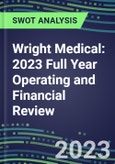 Wright Medical 2023 Full Year Operating and Financial Review - SWOT Analysis, Technological Know-How, M&A, Senior Management, Goals and Strategies in the Global Orthopedics Industry- Product Image