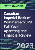 Canadian Imperial Bank of Commerce 2023 Full Year Operating and Financial Review - SWOT Analysis, Technological Know-How, M&A, Senior Management, Goals and Strategies in the Global Banking, Financial Services Industry- Product Image