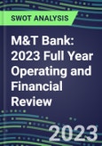 M&T Bank 2023 Full Year Operating and Financial Review - SWOT Analysis, Technological Know-How, M&A, Senior Management, Goals and Strategies in the Global Banking, Financial Services Industry- Product Image