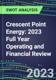 Crescent Point Energy 2023 Full Year Operating and Financial Review - SWOT Analysis, Technological Know-How, M&A, Senior Management, Goals and Strategies in the Global Energy and Utilities Industry- Product Image