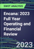 Encana 2023 Full Year Operating and Financial Review - SWOT Analysis, Technological Know-How, M&A, Senior Management, Goals and Strategies in the Global Energy and Utilities Industry- Product Image