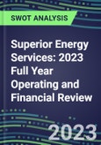 Superior Energy Services 2023 Full Year Operating and Financial Review - SWOT Analysis, Technological Know-How, M&A, Senior Management, Goals and Strategies in the Global Energy and Utilities Industry- Product Image
