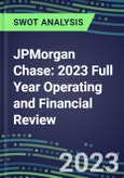 JPMorgan Chase 2023 Full Year Operating and Financial Review - SWOT Analysis, Technological Know-How, M&A, Senior Management, Goals and Strategies in the Global Banking, Financial Services Industry- Product Image