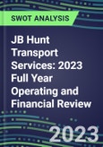 JB Hunt Transport Services 2023 Full Year Operating and Financial Review - SWOT Analysis, Technological Know-How, M&A, Senior Management, Goals and Strategies in the Global Transportation, Shipping, and Logistics Industry- Product Image
