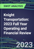 Knight Transportation 2023 Full Year Operating and Financial Review - SWOT Analysis, Technological Know-How, M&A, Senior Management, Goals and Strategies in the Global Transportation, Shipping, and Logistics Industry- Product Image