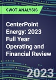 CenterPoint Energy 2023 Full Year Operating and Financial Review - SWOT Analysis, Technological Know-How, M&A, Senior Management, Goals and Strategies in the Global Energy and Utilities Industry- Product Image