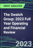 The Swatch Group 2023 Full Year Operating and Financial Review - SWOT Analysis, Technological Know-How, M&A, Senior Management, Goals and Strategies in the Global Retail Industry- Product Image