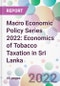 Macro Economic Policy Series 2022: Economics of Tobacco Taxation in Sri Lanka - Product Thumbnail Image