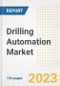 Drilling Automation Market Size Outlook by Types, Applications, Countries, and Growth Opportunities, 2023 - Analysis - Industry Outlook, Trends, Size, Share, and Companies Analysis report to 2030 - Product Image