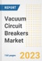 Vacuum Circuit Breakers Market Size Outlook by Types, Applications, Countries, and Growth Opportunities, 2023 - Analysis - Industry Outlook, Trends, Size, Share, and Companies Analysis report to 2030 - Product Image