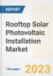 Rooftop Solar Photovoltaic Installation Market Size Outlook by Types, Applications, Countries, and Growth Opportunities, 2023 - Analysis - Industry Outlook, Trends, Size, Share, and Companies Analysis report to 2030 - Product Image