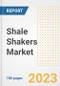 Shale Shakers Market Size Outlook by Types, Applications, Countries, and Growth Opportunities, 2023 - Analysis - Industry Outlook, Trends, Size, Share, and Companies Analysis report to 2030 - Product Image