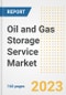 Oil and Gas Storage Service Market Size Outlook by Types, Applications, Countries, and Growth Opportunities, 2023 - Analysis - Industry Outlook, Trends, Size, Share, and Companies Analysis report to 2030 - Product Image