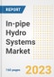 In-pipe Hydro Systems Market Size Outlook by Types, Applications, Countries, and Growth Opportunities, 2023 - Analysis - Industry Outlook, Trends, Size, Share, and Companies Analysis report to 2030 - Product Image
