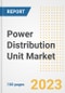 Power Distribution Unit Market Size, Share, Trends, Growth, Outlook, and Insights Report, 2023- Industry Forecasts by Type, Application, Segments, Countries, and Companies, 2018- 2030 - Product Image