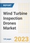 Wind Turbine Inspection Drones Market Size Outlook by Types, Applications, Countries, and Growth Opportunities, 2023 - Analysis - Industry Outlook, Trends, Size, Share, and Companies Analysis report to 2030 - Product Image