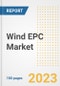 Wind EPC Market Size Outlook by Types, Applications, Countries, and Growth Opportunities, 2023 - Analysis - Industry Outlook, Trends, Size, Share, and Companies Analysis report to 2030 - Product Image