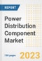 Power Distribution Component Market Size, Share, Trends, Growth, Outlook, and Insights Report, 2023- Industry Forecasts by Type, Application, Segments, Countries, and Companies, 2018- 2030 - Product Image