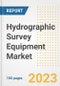 Hydrographic Survey Equipment Market Size Outlook by Types, Applications, Countries, and Growth Opportunities, 2023 - Analysis - Industry Outlook, Trends, Size, Share, and Companies Analysis report to 2030 - Product Image