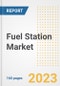 Fuel Station Market Size Outlook by Types, Applications, Countries, and Growth Opportunities, 2023 - Analysis - Industry Outlook, Trends, Size, Share, and Companies Analysis report to 2030 - Product Image