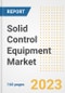 Solid Control Equipment Market Size Outlook by Types, Applications, Countries, and Growth Opportunities, 2023 - Analysis - Industry Outlook, Trends, Size, Share, and Companies Analysis report to 2030 - Product Image