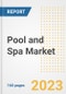 Pool and Spa Market Size Outlook by Types, Applications, Countries, and Growth Opportunities, 2023 - Analysis - Industry Outlook, Trends, Size, Share, and Companies Analysis report to 2030 - Product Image