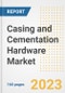 Casing and Cementation Hardware Market Size Outlook by Types, Applications, Countries, and Growth Opportunities, 2023 - Analysis - Industry Outlook, Trends, Size, Share, and Companies Analysis report to 2030 - Product Image