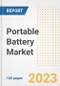 Portable Battery Market Size, Share, Trends, Growth, Outlook, and Insights Report, 2023- Industry Forecasts by Type, Application, Segments, Countries, and Companies, 2018- 2030 - Product Image