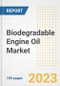 Biodegradable Engine Oil Market Size, Share, Trends, Growth, Outlook, and Insights Report, 2023- Industry Forecasts by Type, Application, Segments, Countries, and Companies, 2018- 2030 - Product Image