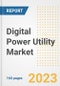 Digital Power Utility Market Size Outlook by Types, Applications, Countries, and Growth Opportunities, 2023 - Analysis - Industry Outlook, Trends, Size, Share, and Companies Analysis report to 2030 - Product Image