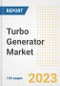 Turbo Generator Market Size Outlook by Types, Applications, Countries, and Growth Opportunities, 2023 - Analysis - Industry Outlook, Trends, Size, Share, and Companies Analysis report to 2030 - Product Image