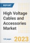 High Voltage Cables and Accessories Market Size Outlook by Types, Applications, Countries, and Growth Opportunities, 2023 - Analysis - Industry Outlook, Trends, Size, Share, and Companies Analysis report to 2030 - Product Image