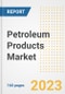 Petroleum Products Market Size Outlook by Types, Applications, Countries, and Growth Opportunities, 2023 - Analysis - Industry Outlook, Trends, Size, Share, and Companies Analysis report to 2030 - Product Image